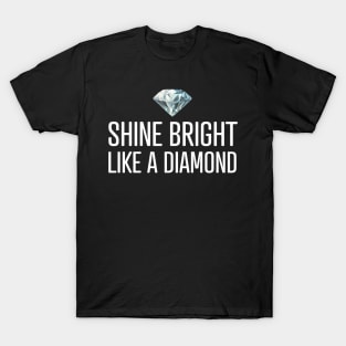 Shine Bright Like A Diamond T-Shirt